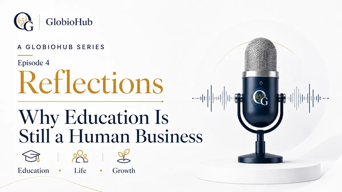 GlobioHub Reflections Episode 4: Why Education Is Still a Human Business